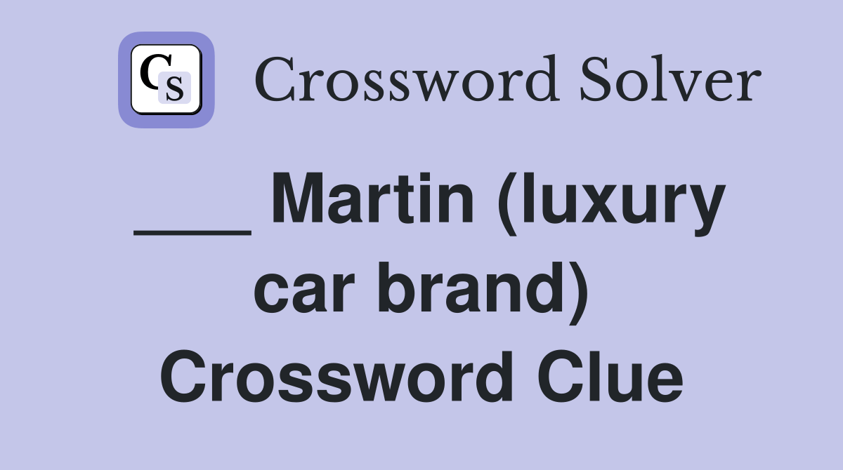 Martin (luxury car brand) Crossword Clue Answers Crossword Solver
